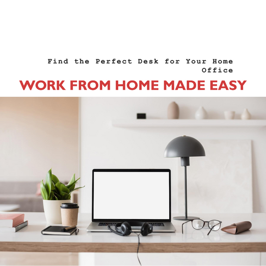 The Comprehensive Guide to Choosing a Desk for "Work From Home" Jobs